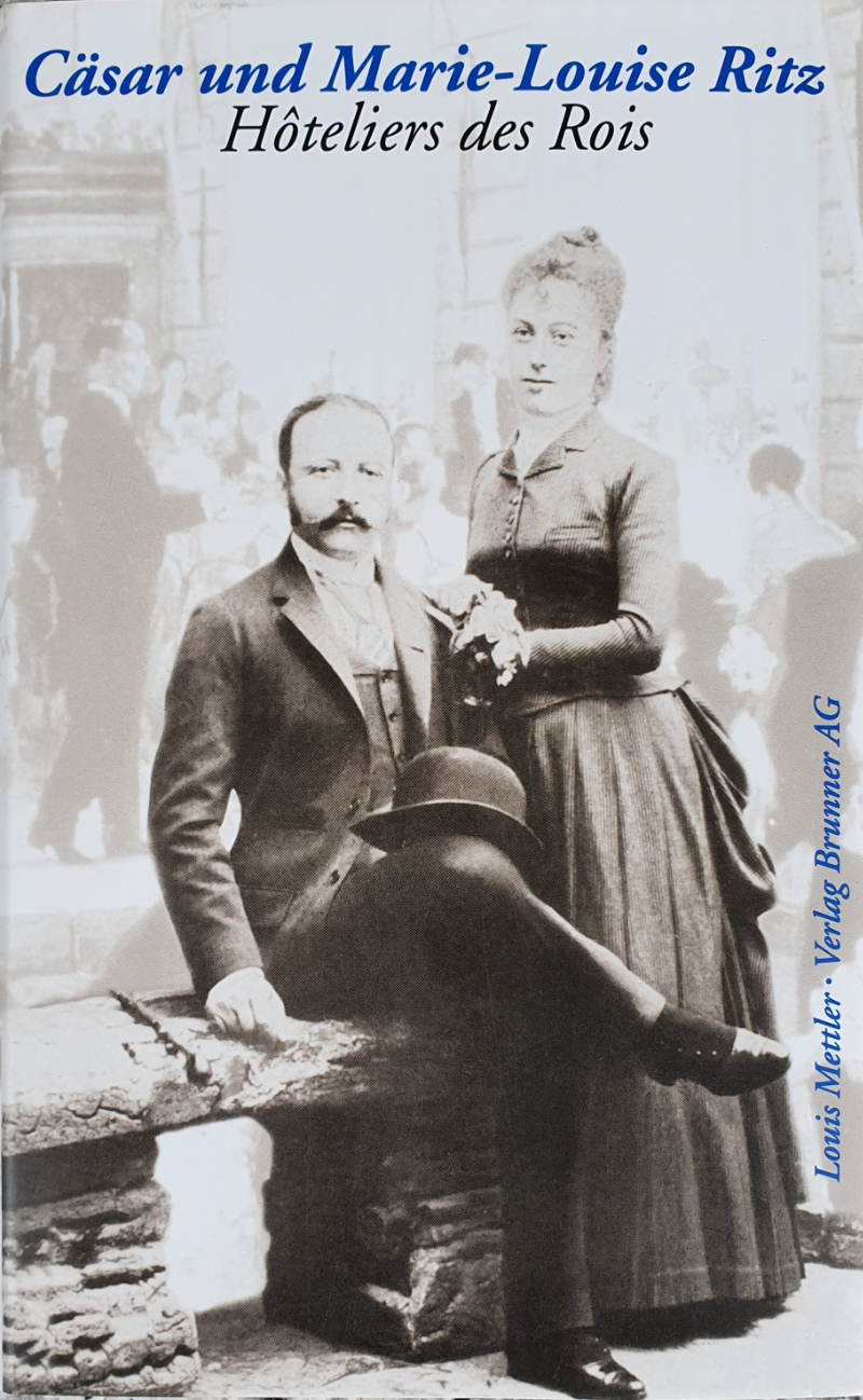 Cäsar und Marie-Louise Ritz - Hôteliers des Rois 