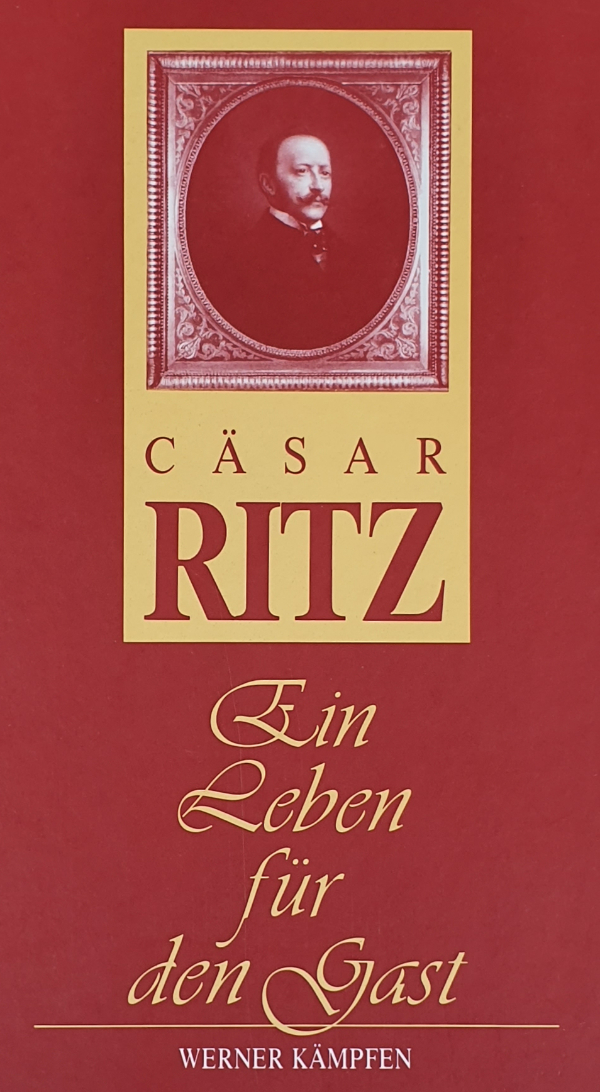 Cäsar Ritz - Ein Leben für den Gast 